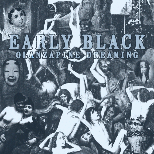 Early Black : I-III: Olanzapine Dreaming